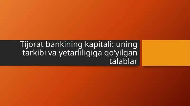 Tijorat bankining kapitali: uning tarkibi va yetarliligiga qo‘yilgan talablar 1