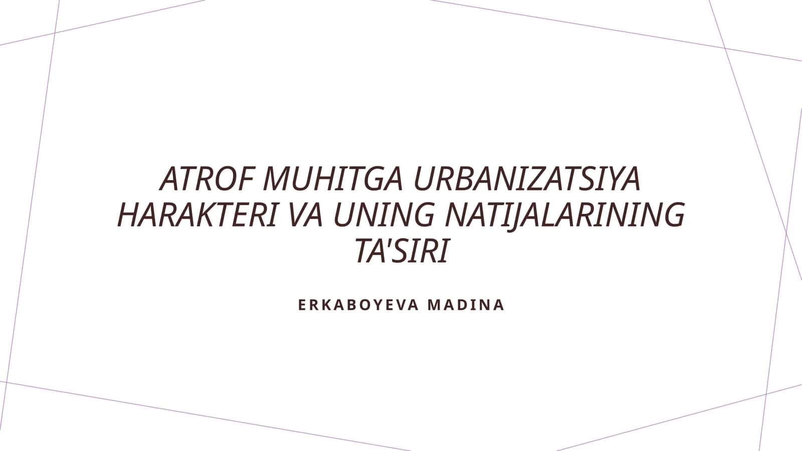 Atrof muhitga urbanizatsiya harakteri va uning natijalarining ta'siri 1