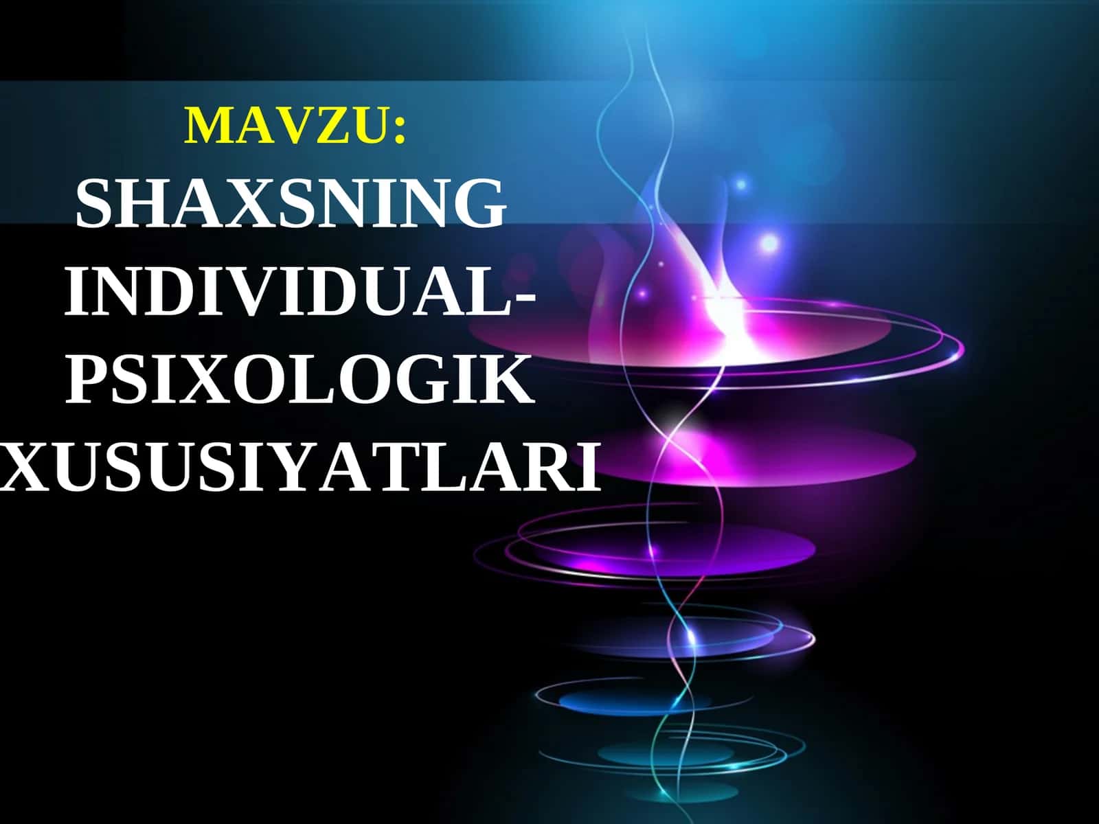 SHAXSNING INDIVIDUAL PSIXOLOGIK XUSUSIYATLARI 1