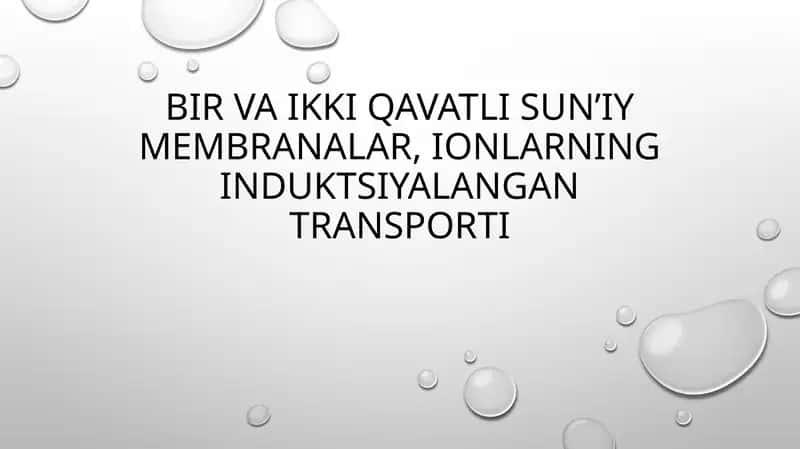 Bir va ikki qavatli sun’iy membranalar, ionlarning induktsiyalangan transporti 1
