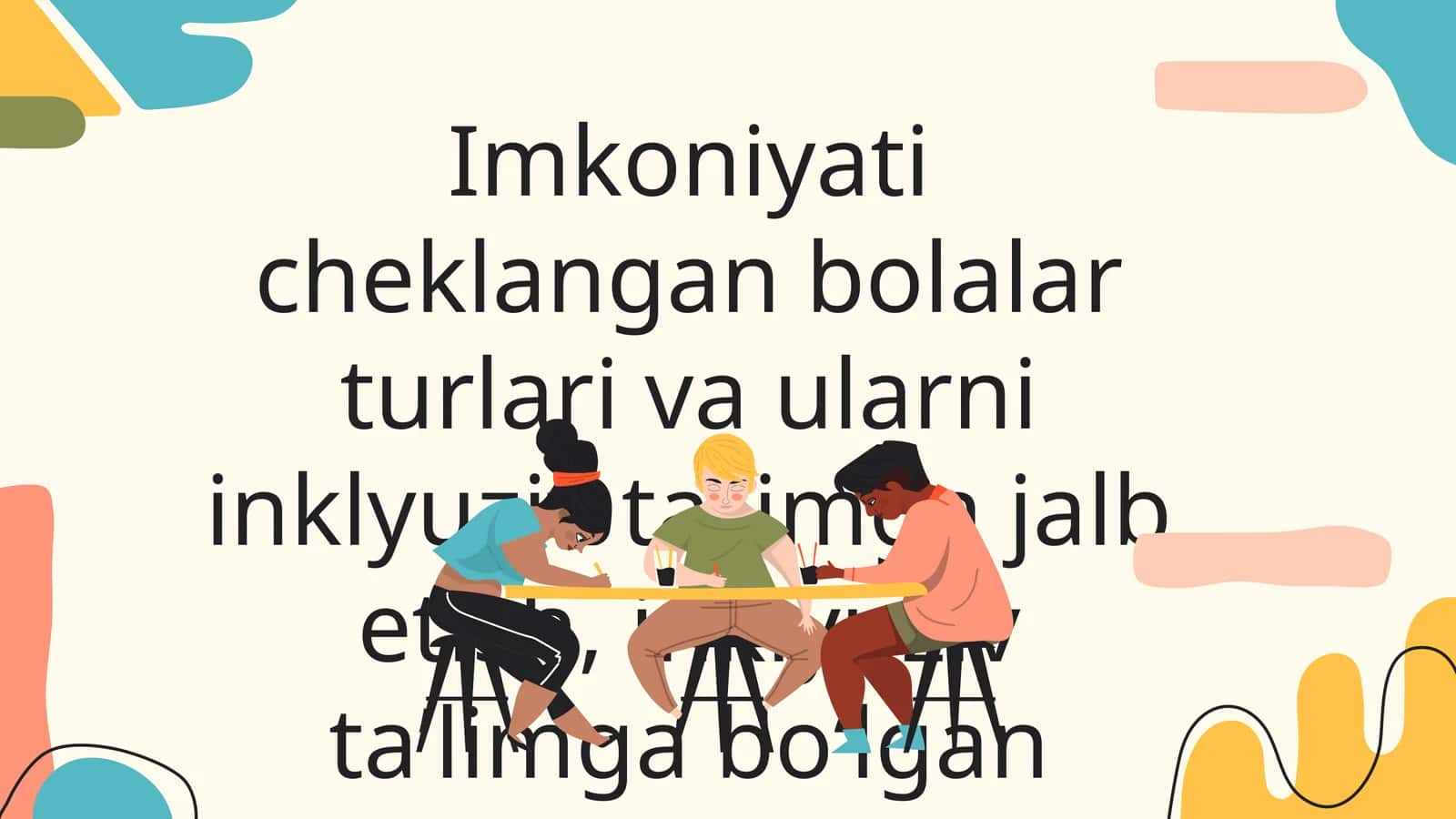 Imkoniyati cheklangan bolalar turlari va ularni inklyuziv taʼlimga jalb etish, inklyuziv taʼlimga bo‘lgan ehtiyojlar va sabablari 1