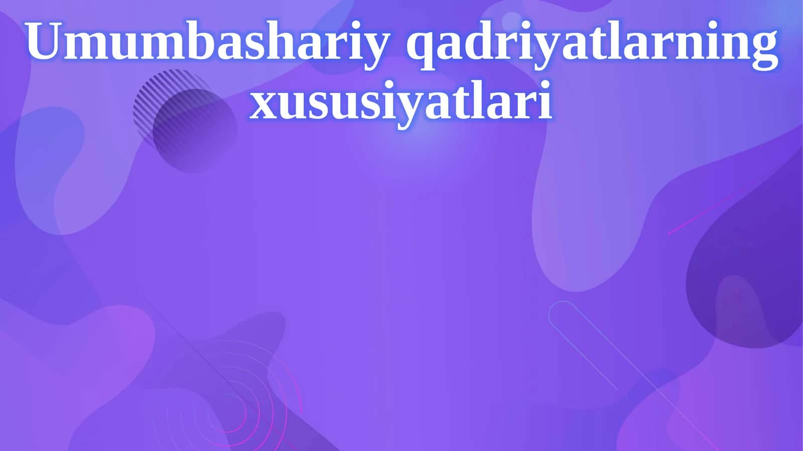 Umumbashariy qadriyatlar ning xususiyatlari 1