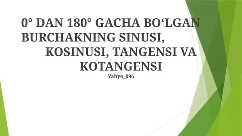 0° DAN 180° GACHA BO‘LGAN BURCHAKNING SINUSI, KOSINUSI, TANGENSI VA KOTANGENSI 1