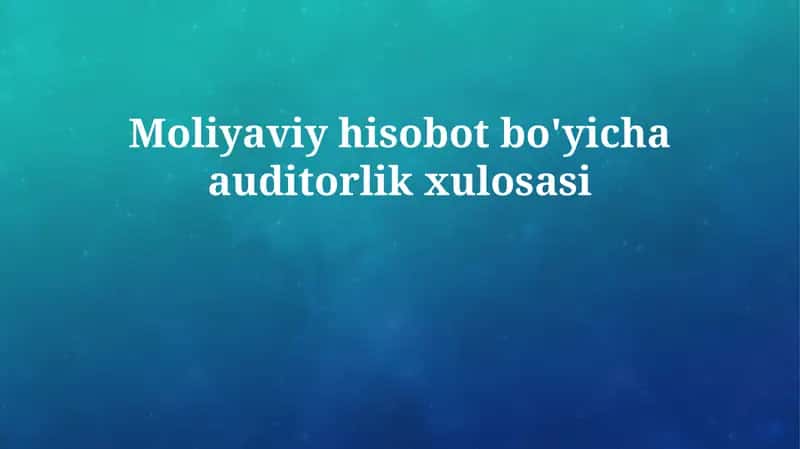 Moliyaviy hisobot bo'yicha auditorlik xulosasi 1