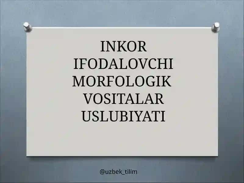INKOR IFODALOVCHI MORFOLOGIK VOSITALAR USLUBIYATI