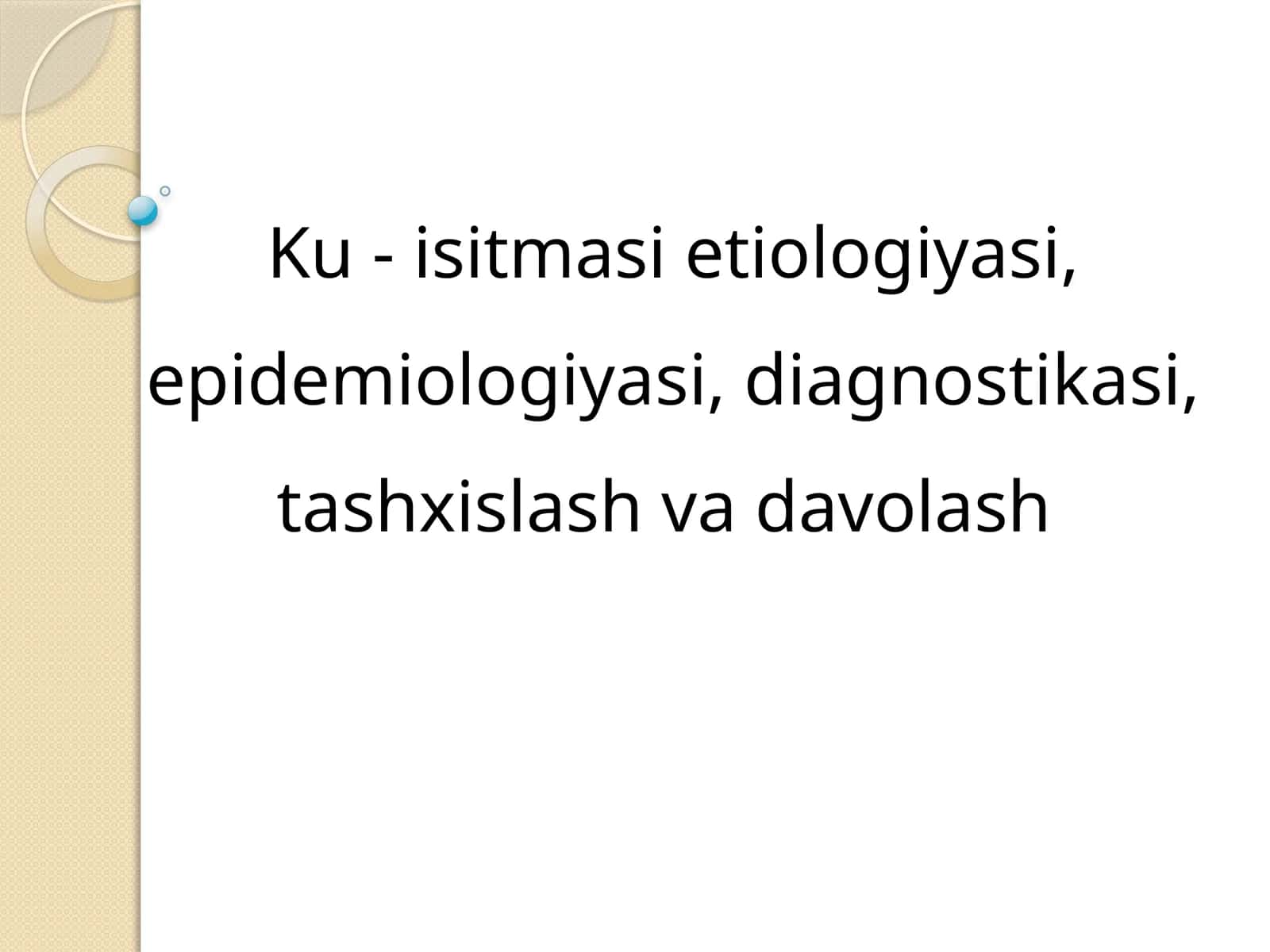 Ku-isitmasi etiologiyasi, epidemiologiyasi, patogenezi, diagnostikasi va tashxislash 1