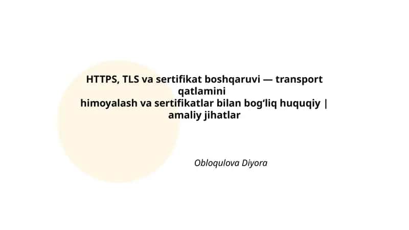 HTTPS, TLS va sertifikat boshqaruvi — transport qatlamini himoyalash va sertifikatlar bilan bog‘liq huquqiy 1