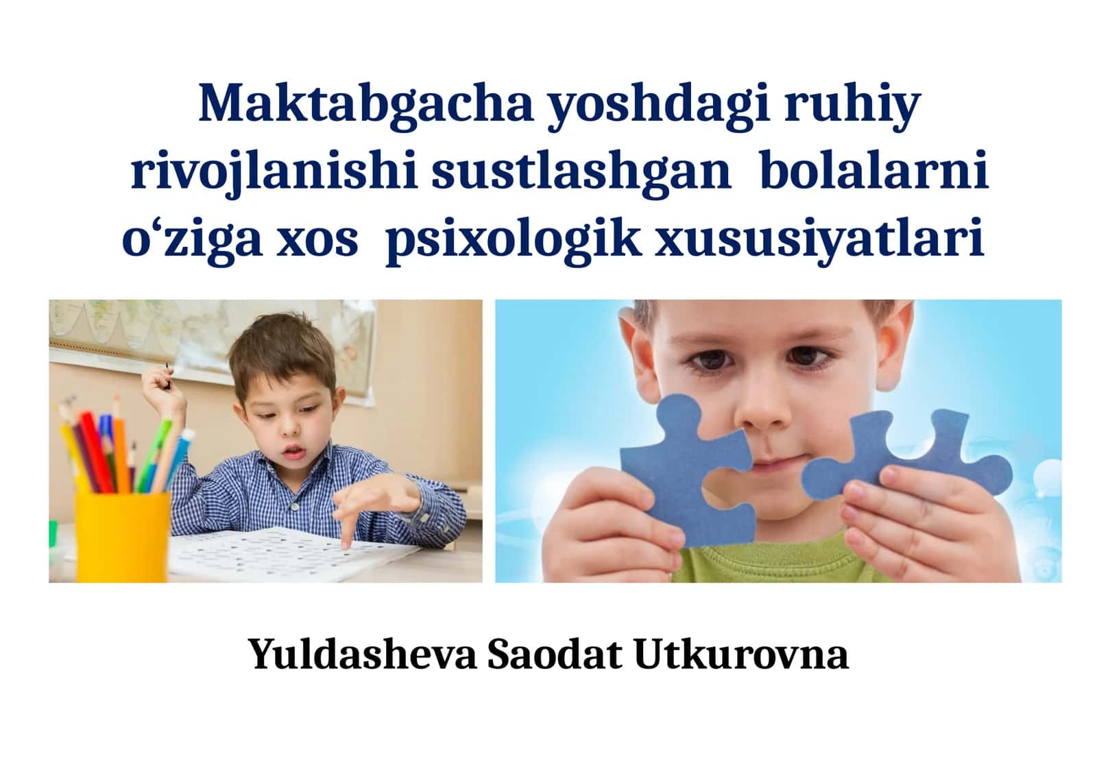 Maktabgacha yoshdagi ruhiy rivojlanishi sustlashgan bolalarni o‘ziga xos psixologik xususiyatlari 1