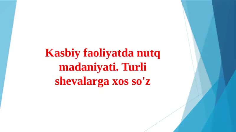 Kasbiy faoliyatda nutq madaniyati. Turli shevalarga xos so'z 1