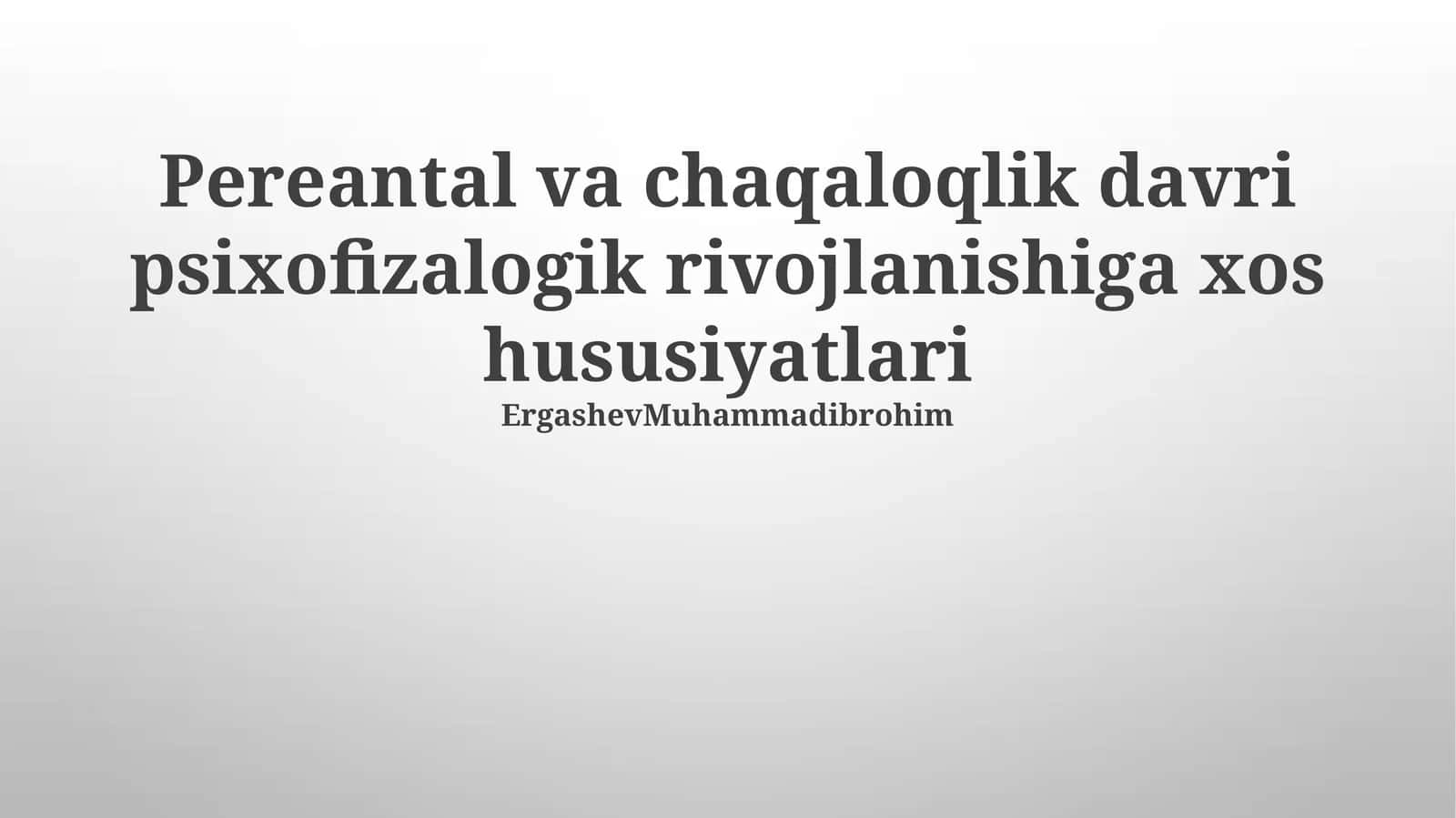 Pereantal va chaqaloqlik davri psixofizalogik rivojlanishiga xos hususiyatlari 1