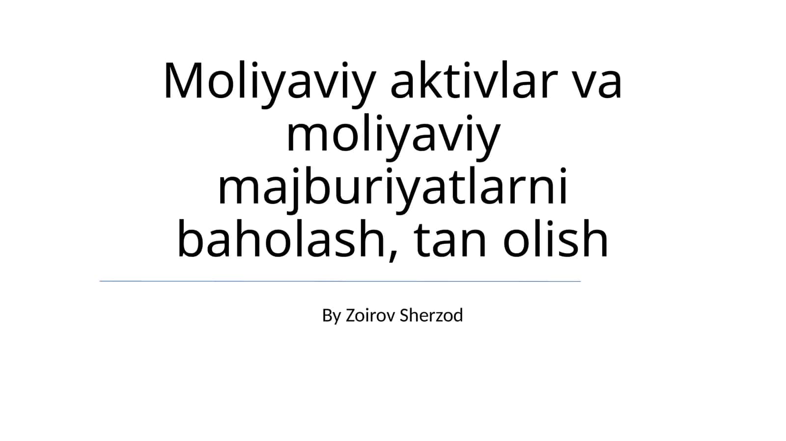 Moliyaviy aktivlar va moliyaviy majburiyatlarni baholash, tan olish 1