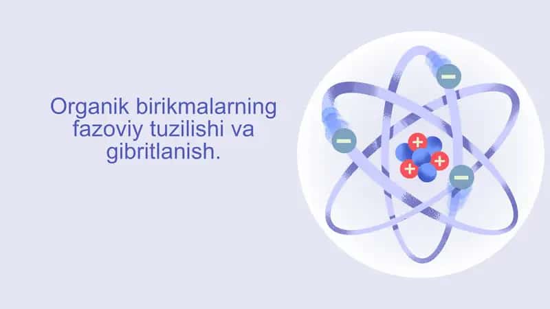 Organik birikmalarning fazoviy tuzilishi va gibridlaishi 1