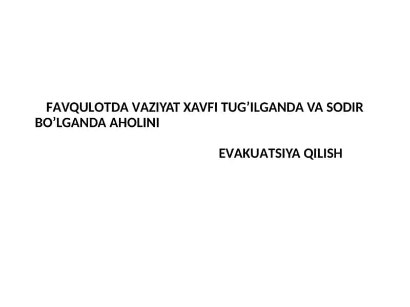 FАVQULОTDА VАZIYAT XAVFI TUG’ILGANDA VA SODIR BO’LGANDA АHОLINI EVАKUАTSIYA QILISH 1
