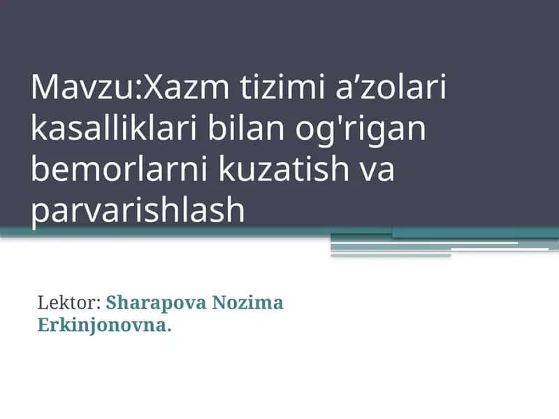 Xazm tizimi a’zolari kasalliklari bilan og'rigan bemorlarni kuzatish vaparvarishlash 1