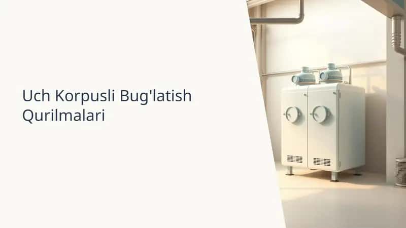 Uch korpusni bugʻlatish qurilmalar. Mustaqil ish. Powerpoint 1