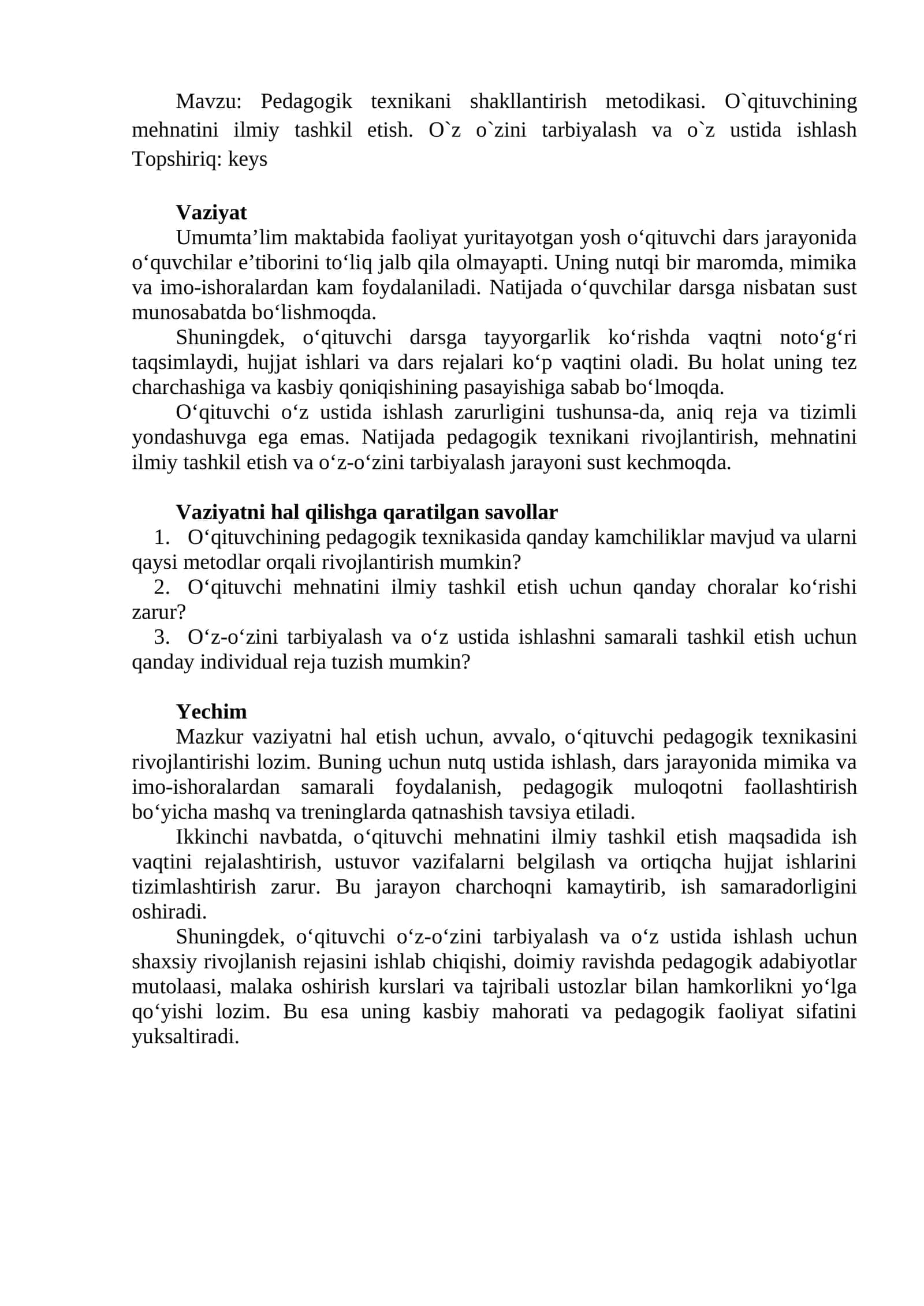 Pedagogik texnikani shakllantirish metodikasi. O`qituvchining mehnatini ilmiy tashkil etish. O`z o`zini tarbiyalash va o`z ustida ishlash Topshiriq: keys 1