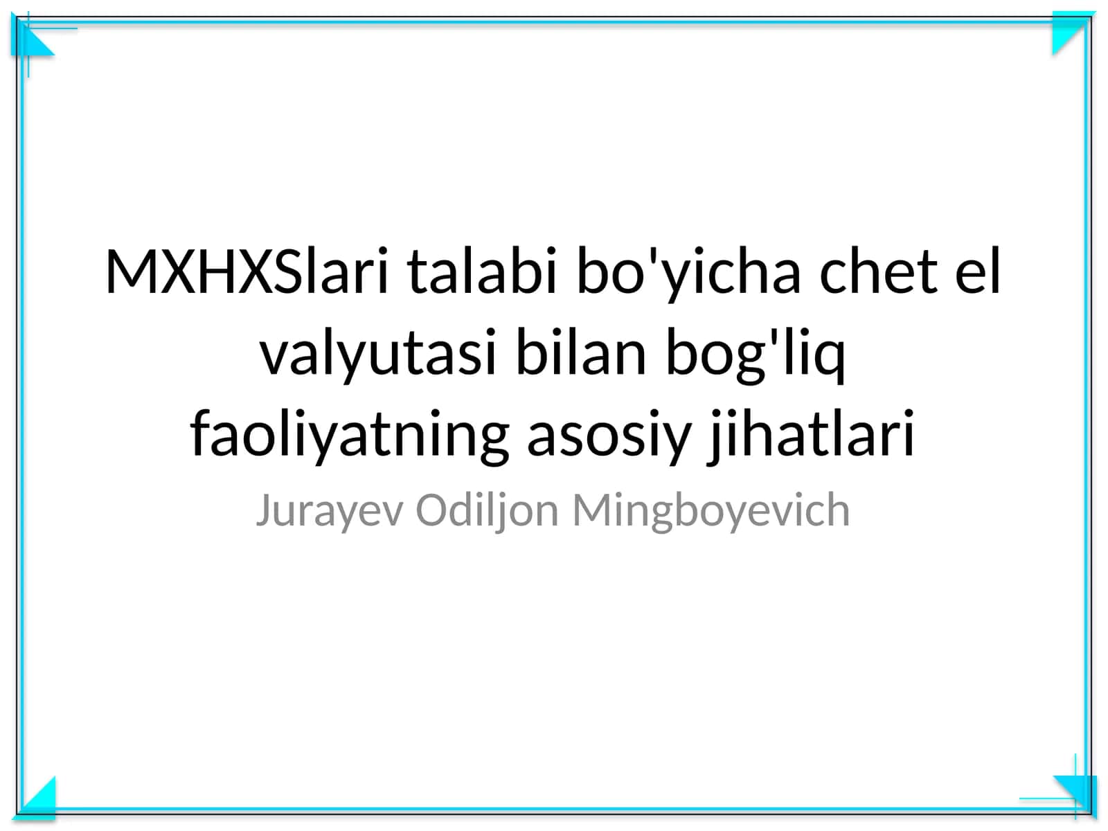 MXHXSlari talabi bo'yicha chet el valyutasi bilan bog'liq faoliyatning asosiy jihatlari 1