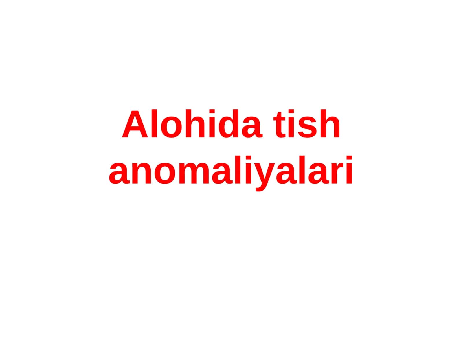 Alohida tish anomaliyalari 1