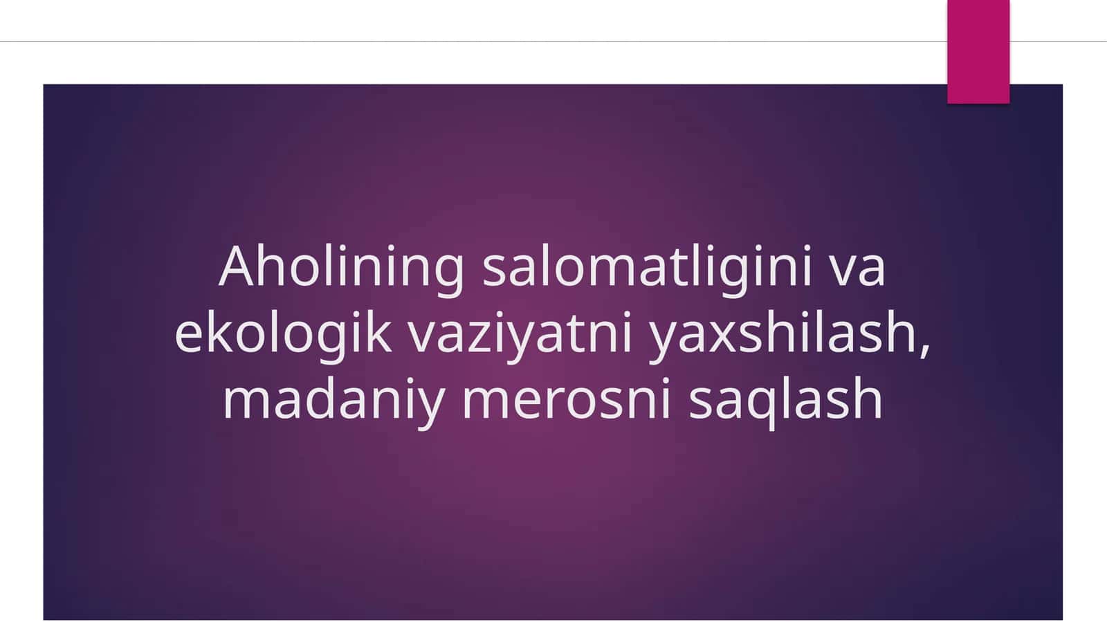 Aholining salomatligini va ekologik vaziyatni yaxshilash, madaniy merosni saqlash 1
