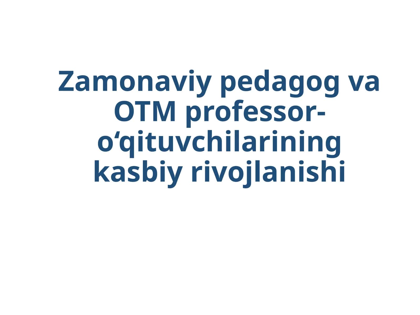 Zamonaviy pedagog va OTM professor-o‘qituvchilarining kasbiy rivojlanishi 1