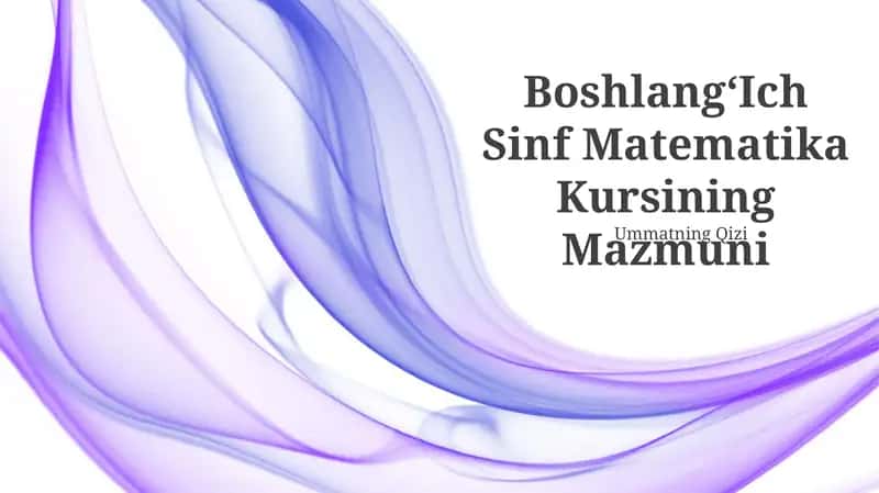 BoshlangʻIch Sinf Matematika Kursining Mazmuni 1