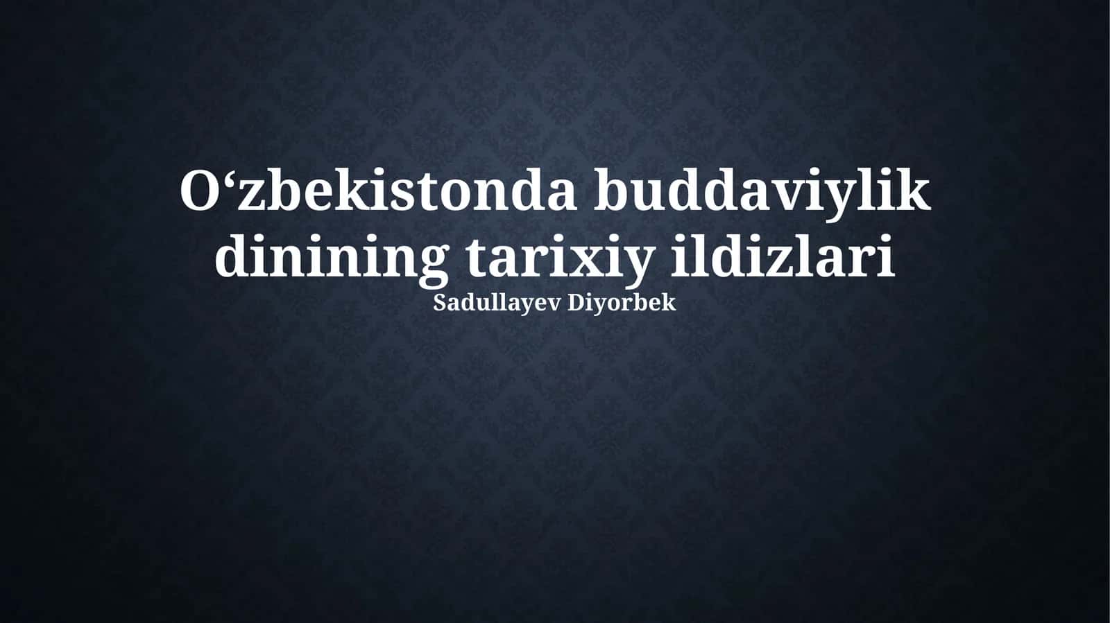 Oʻzbekistonda buddaviylik dinining tarixiy ildizlari 1