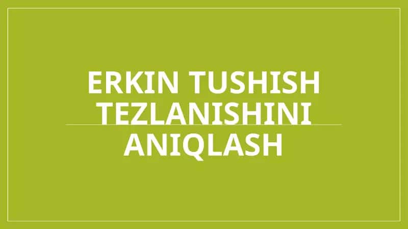 Erkin tushish tezlanishini aniqlash 1