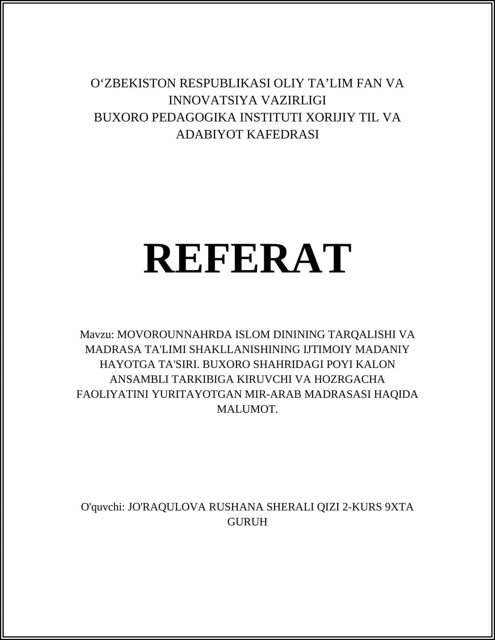MOVOROUNNAHRDA ISLOM DININING TARQALISHI VA MADRASA TA'LIMI SHAKLLANISHINING IJTIMOIY MADANIY HAYOTGA TA'SIRI. BUXORO SHAHRIDAGI POYI KALON ANSAMBLI TARKIBIGA KIRUVCHI VA HOZRGACHA FAOLIYATINI YURITAYOTGAN MIR-ARAB MADRASASI HAQIDA MALUMOT 1