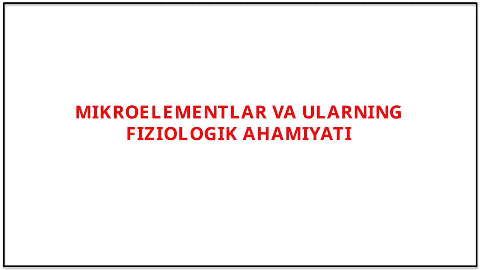 MIKROELEMENTLAR VA ULARNING FIZIOLOGIK AHAMIYATI 1