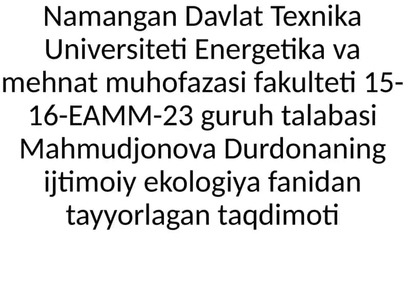 Mahmudjonova Durdonaning ijtimoiy ekologiya fanidan tayyorlagan taqdimot 1