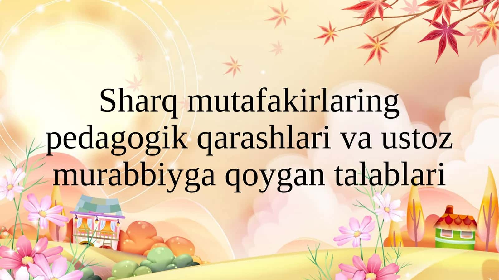 Sharq mutafakkirlarining pedagogik qarashlari va ustoz murabbiyga qo'ygan talablari 1