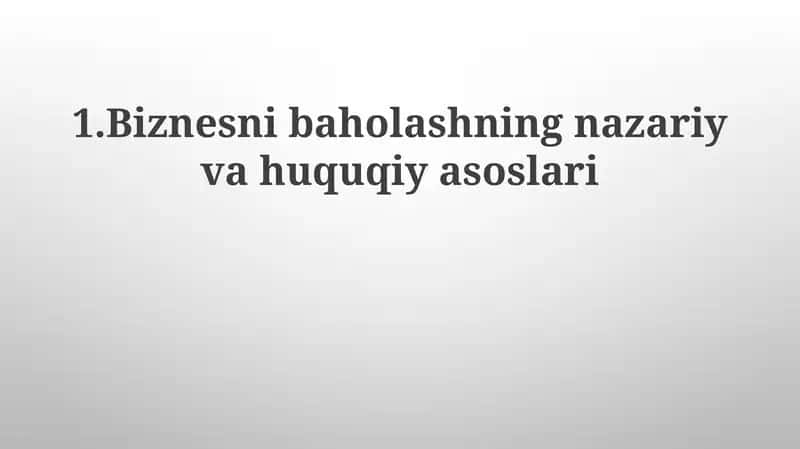 Biznesni baholashning nazariy va huquqiy asoslari 1