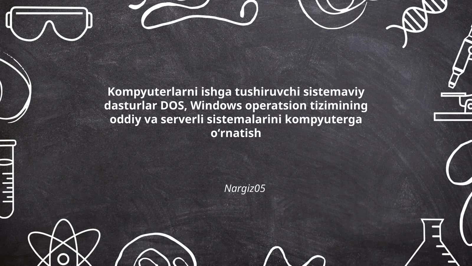 Kompyuterlarni ishga tushiruvchi sistemaviy dasturlar DOS, Windows operatsion tizimining oddiy va serverli sistemalarini kompyuterga oʻrnatish 1