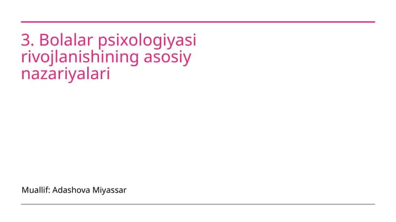 Bolalar psixologiyasi rivojlanishining asosiy nazariyalari 1