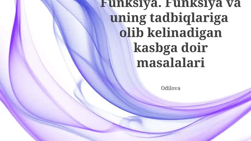 Funksiya. Funksiya va uning tadbiqlariga olib kelinadigan kasbga doir masalalari 1