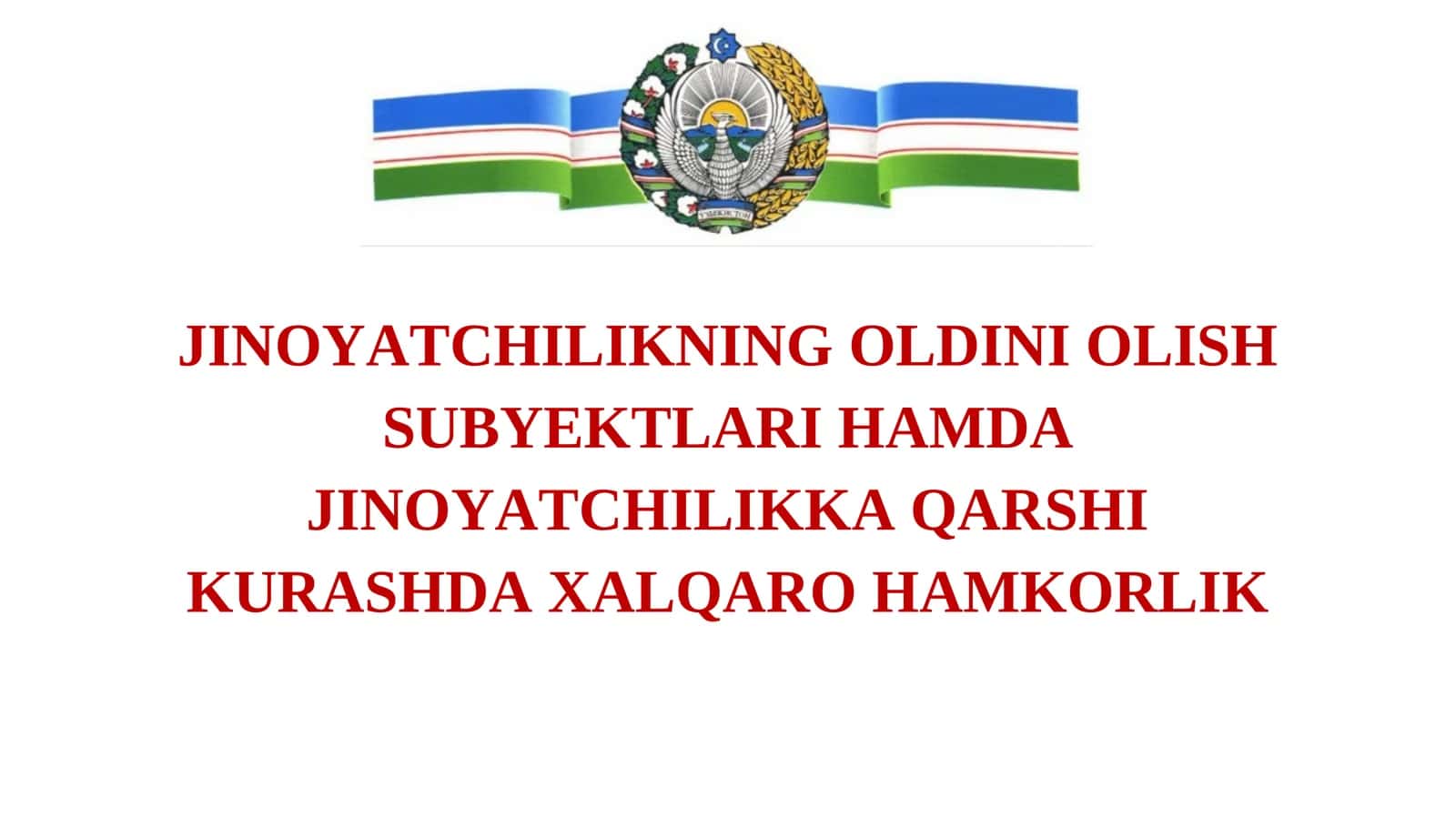 JINOYАTСHILIKNING OLDINI OLISH SUBYEKTLАRI HАMDА JINOYАTСHILIKKА QАRSHI KURАSHDА XАLQАRO HАMKORLIK 1