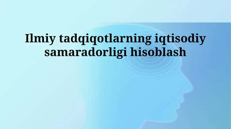 Ilmiy tadqiqotlarning iqtisodiy samaradorligi hisoblash 1