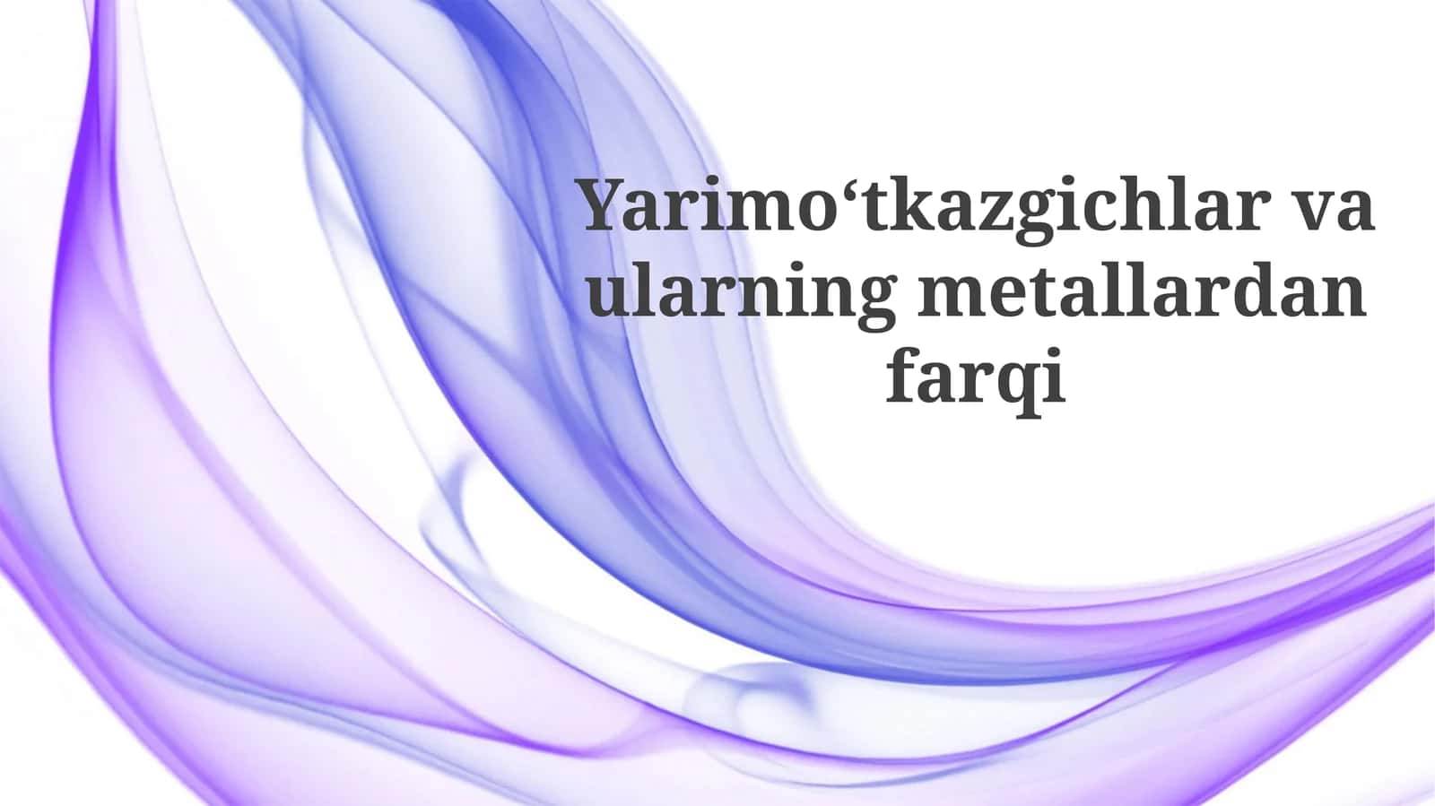 Yarimo'tkazgichlar va Metallar: Ta'riflar va Asosiy Xususiyatlar 1