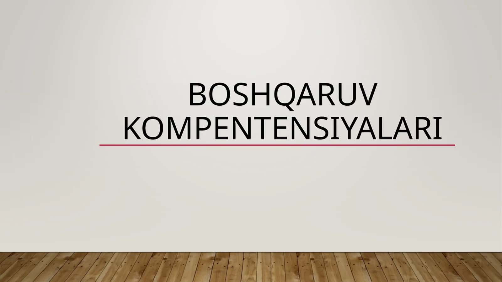 BOSHQARUV KOMPENTENSIYALARI 1