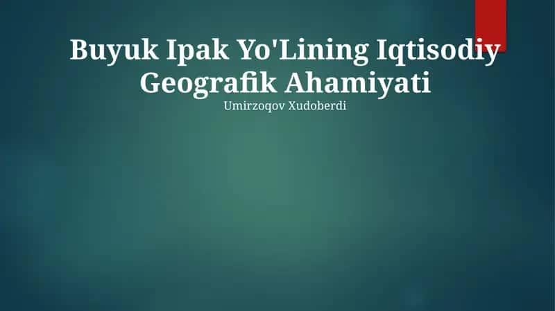 Buyuk Ipak Yo'Lining Iqtisodiy Geografik Ahamiyati 1
