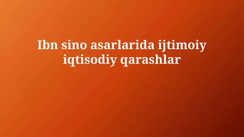Ibn Sinoning ijtimoiy-iqtisodiy qarashlar 1