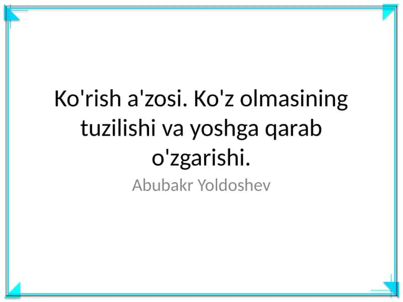 Ko'rish a'zosi. Ko'z olmasining tuzilishi va yoshga qarab o'zgarishi 1