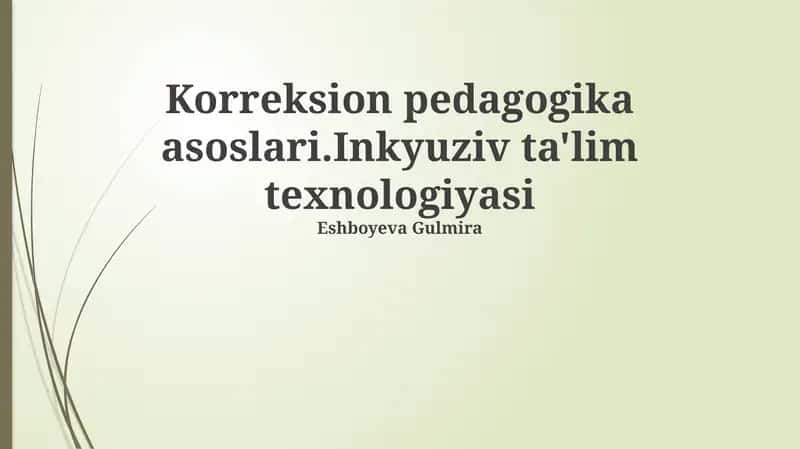 Korreksion pedagogika asoslari.Inkyuziv ta'lim texnologiyasi 1