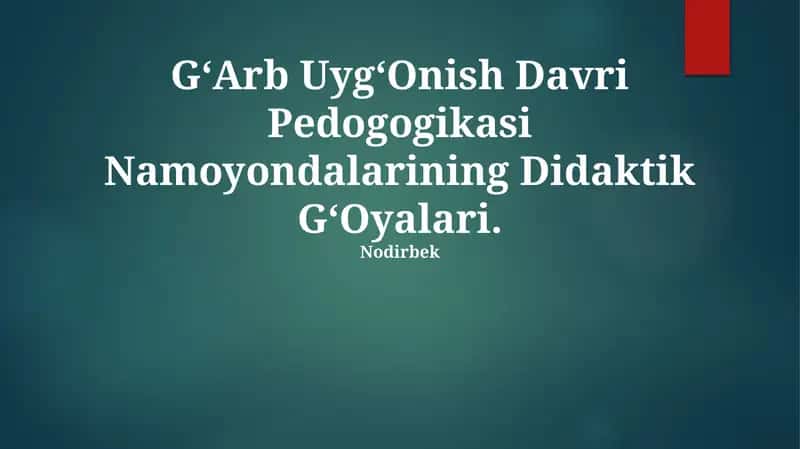 GʻArb UygʻOnish Davri Pedogogikasi Namoyondalarining Didaktik GʻOyalari 1