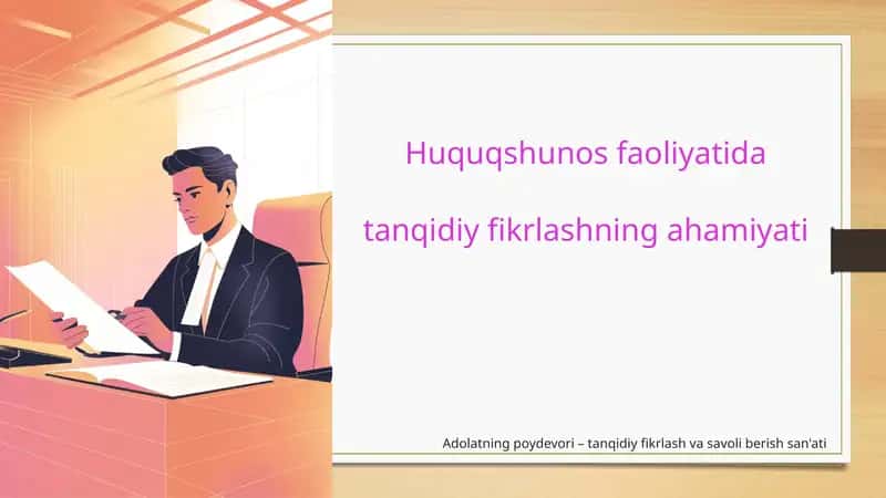 Huquqshunos faoliyatida tanqidiy fikrlashning ahamiyati 1