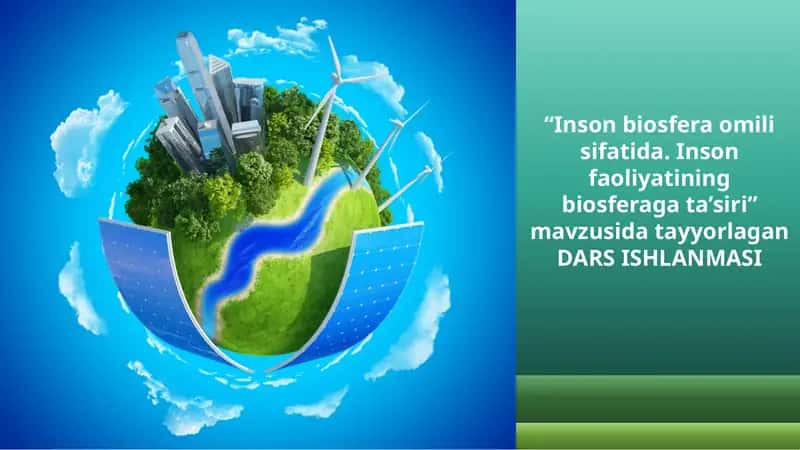 "Inson biosfera omili sifatida. Inson faoliyati ning biosfera gata’siri" mavzusida tayyorlagan DARS ISHLANMASI 1