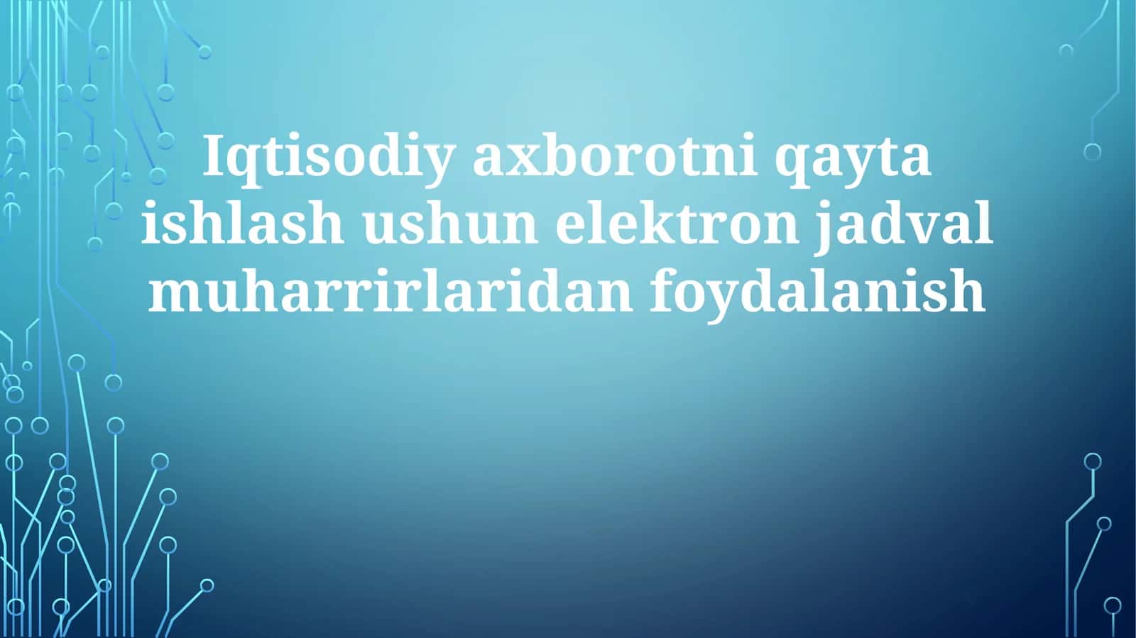 Iqtisodiy axborotni qayta ishlash usuli elektron jadval muharrirlaridan foydalanish 1