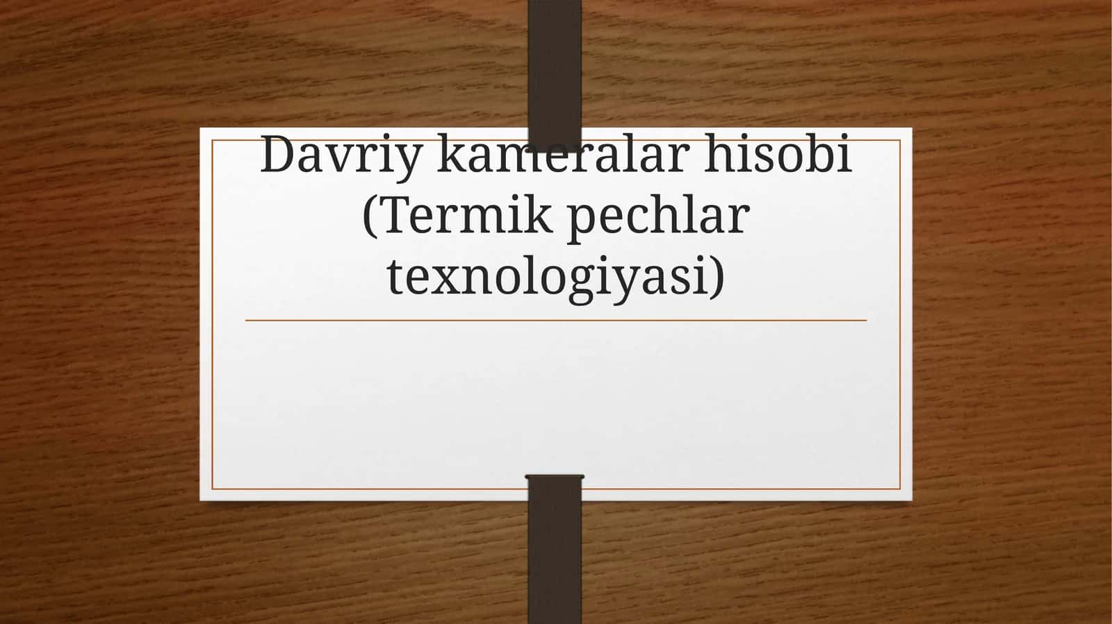 Davriykameralar hisobi (Termik pechlar texnologiyasi) 1