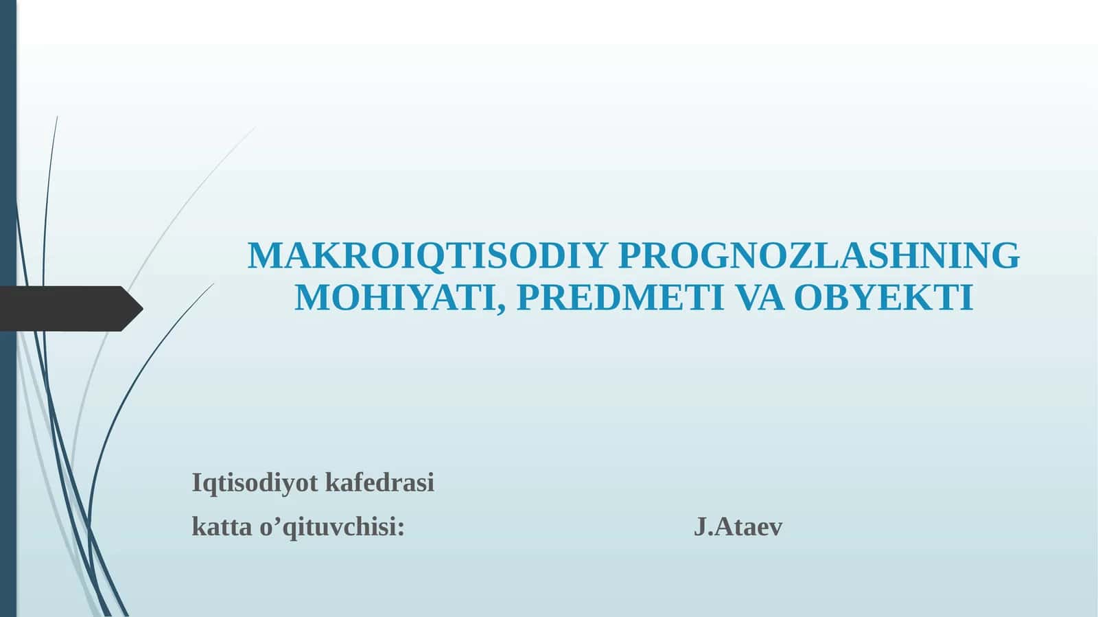 MAKROIQTISODIY PROGNOZLASHNING MOHIYATI, PREDMETI VA OBYEKTI 1