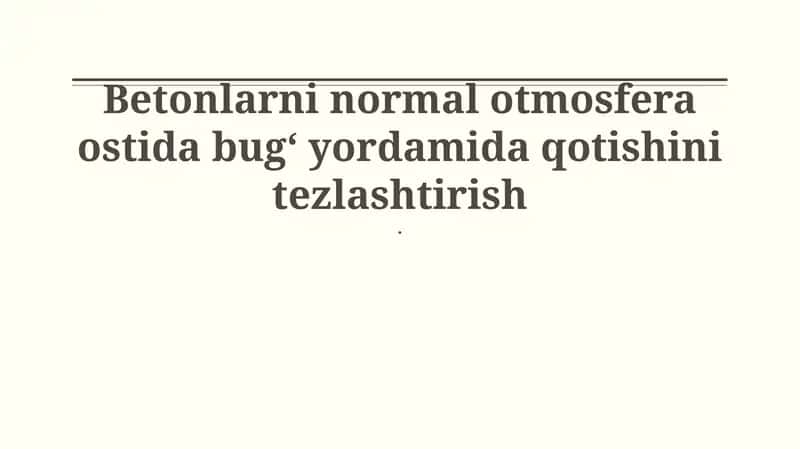 Betonlarni normal otmosfera ostida bugʻ yordamida qotishini tezlashtirish 1
